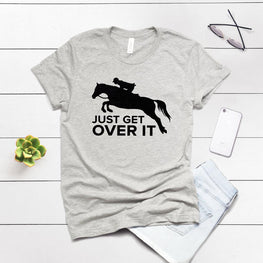 Just Get Over It Rider Shirt