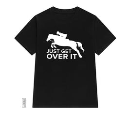 Just Get Over It Rider Shirt
